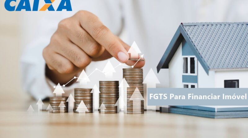 FGTS Para Financiar um Imóvel